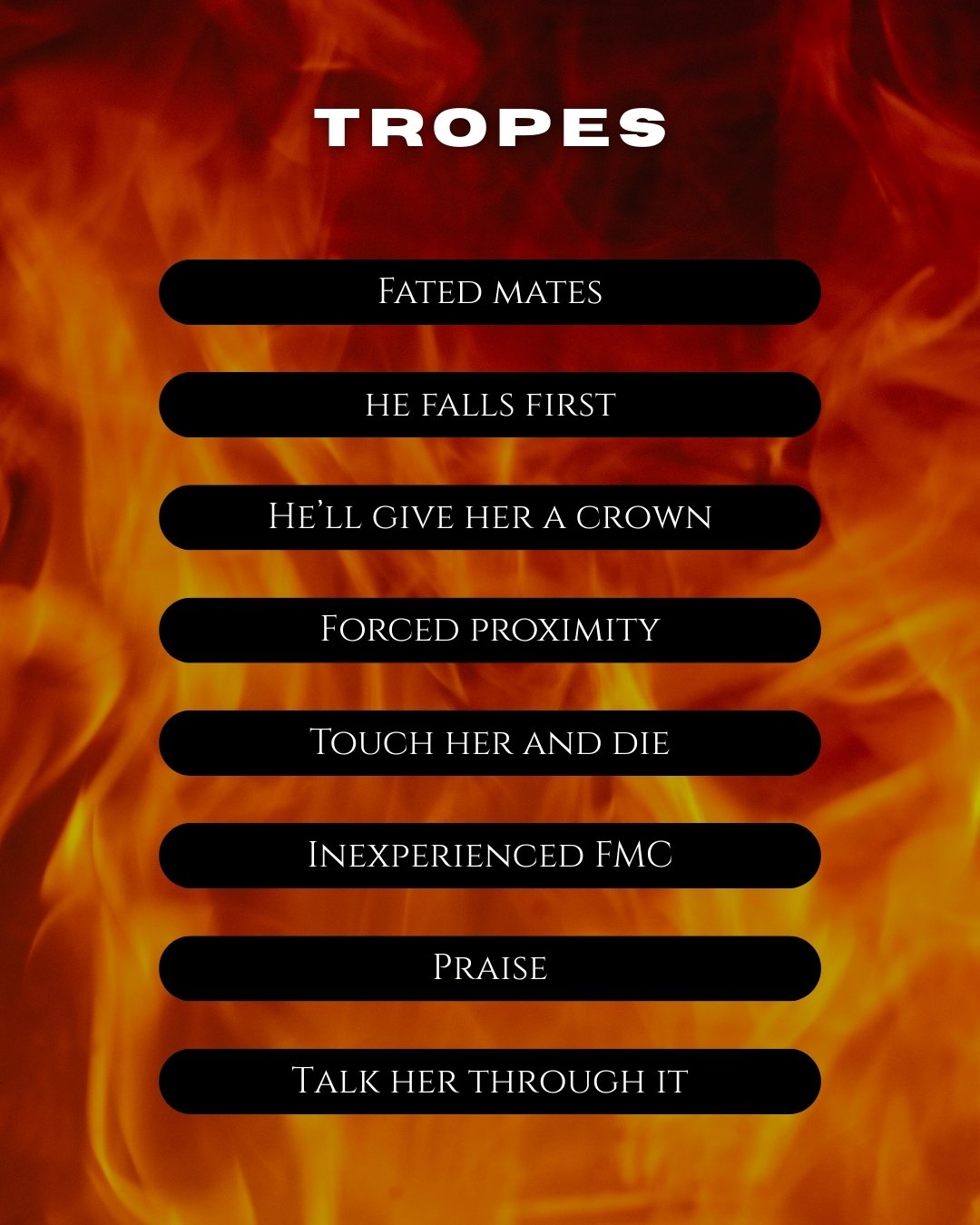 Graphic labelled tropes that lists fated mates, he falls first, he'll give her a crown, forced proximity, touch her and die, inexperienced FMC, praise, talk her through it