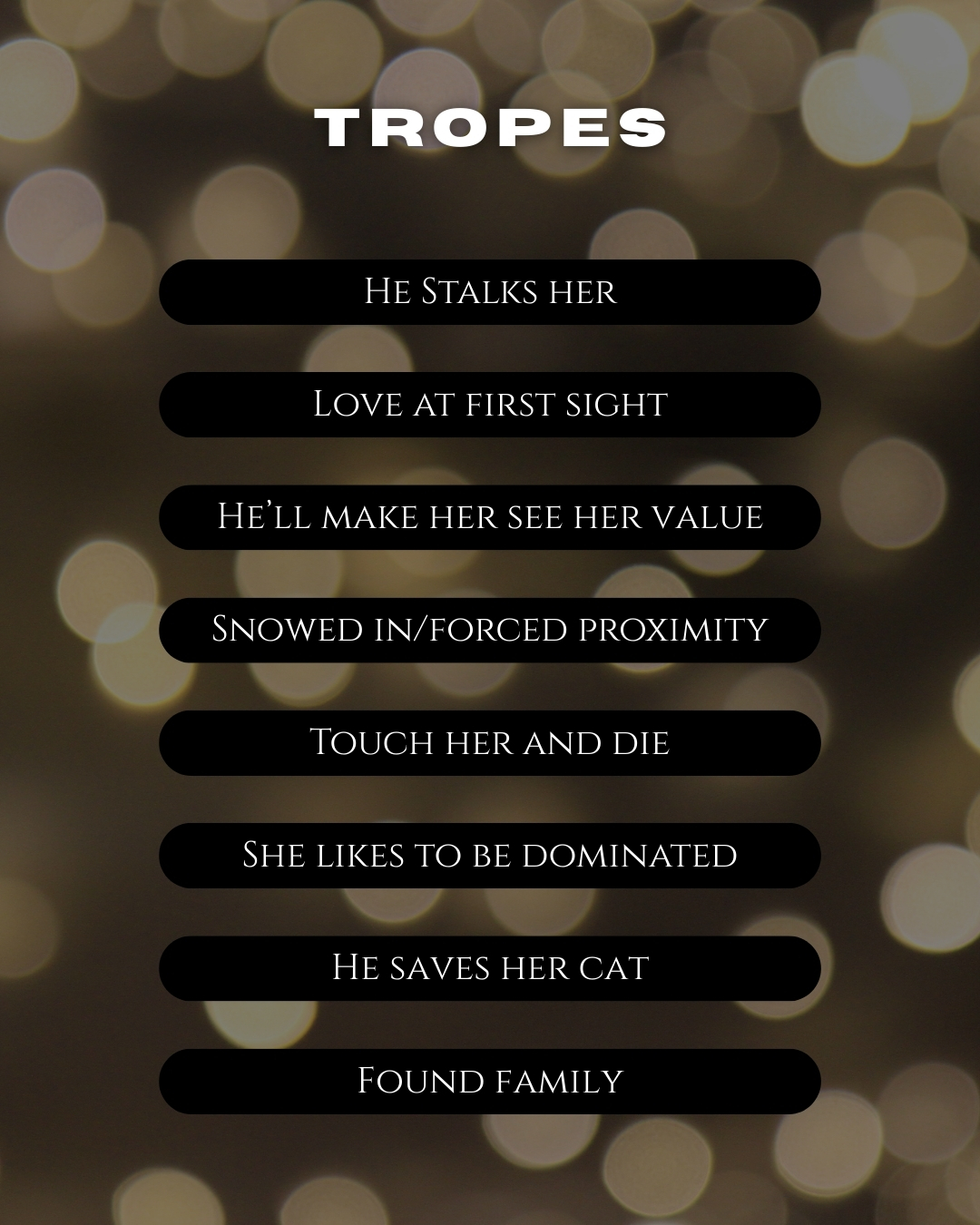 Graphic labelled tropes that lists he stalks her, love at first sight, he'll make her see her value, snowed in/forced proximity, touch her and die, she likes to be dominated, he saves her cat, found family