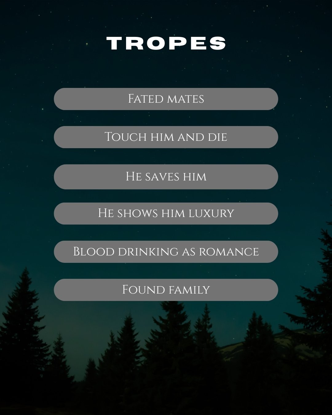 Graphic labelled tropes that lists fated mates, touch him and die, he saves him, he shows him luxury, blood drinking as romance, found family