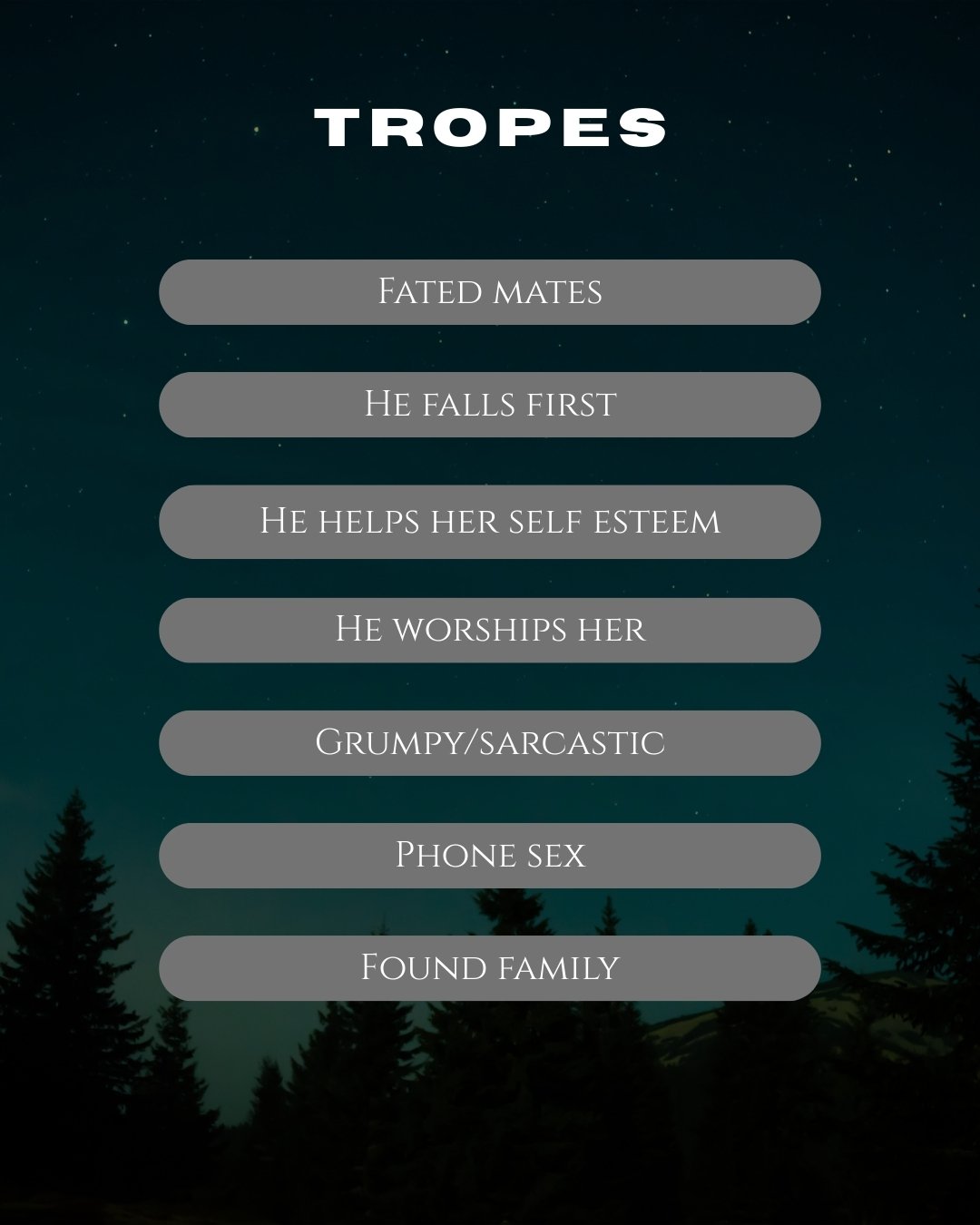 Graphic labelled tropes that lists fated mates, he falls first, he helps her self esteem, he worships her, grumpy/sarcastic, phone sex, found family