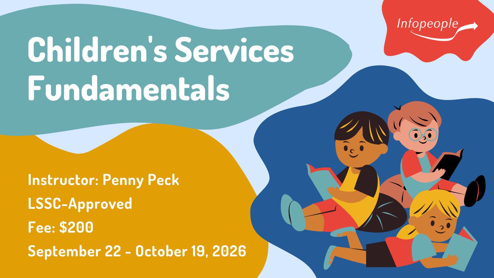 Children's Services Fundamentals - an Infopeople course. September 22 to October 19, 2026. LSSC-approved. Instructor: Penny Peck. Fee: $200. Three diverse children sitting on the ground reading.