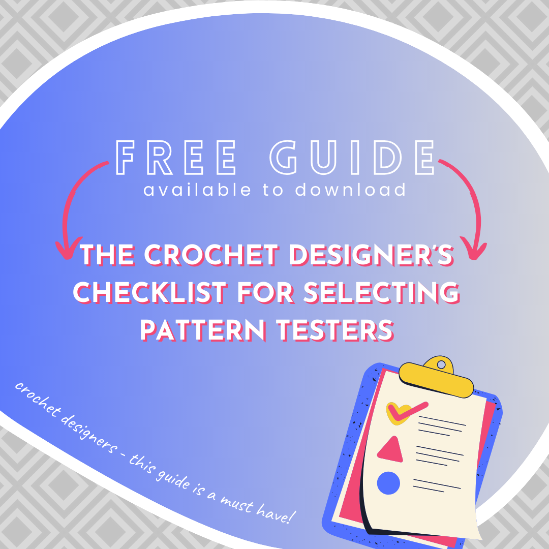Crochet Designer's Checklist for Selecting Pattern Testers