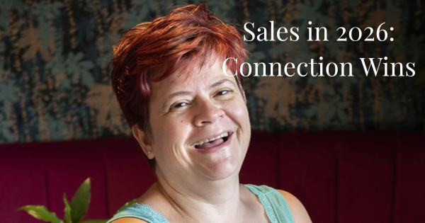 Sales in 2026 Look Different (and That’s a Good Thing)