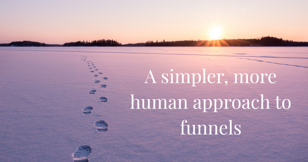 What Makes a Good Funnel (and Why It Should Feel Good)