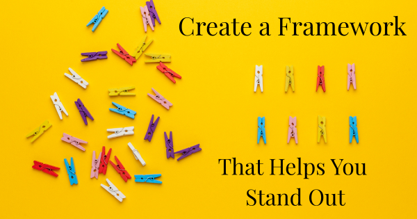 How Creating a Framework Helps You Stand Out (Without Rebuilding Everything)