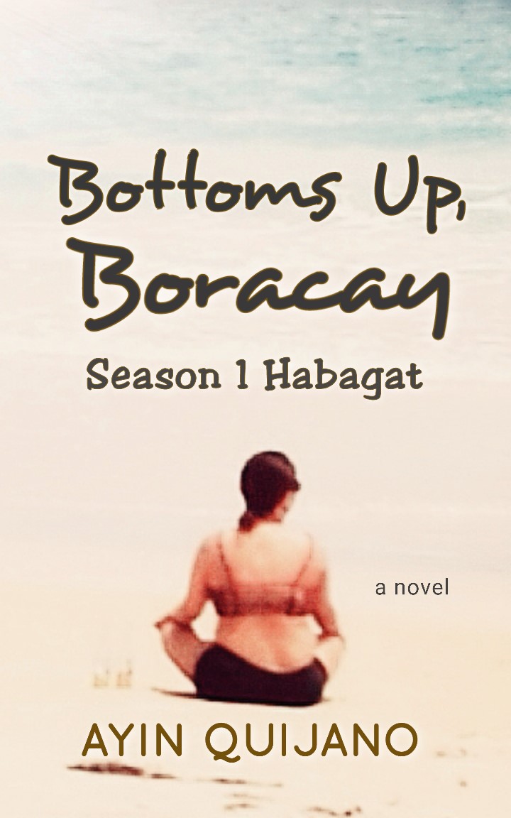Bottoms Up, Boracay (Season 1 Habagat), a novel by Ayin Quijano