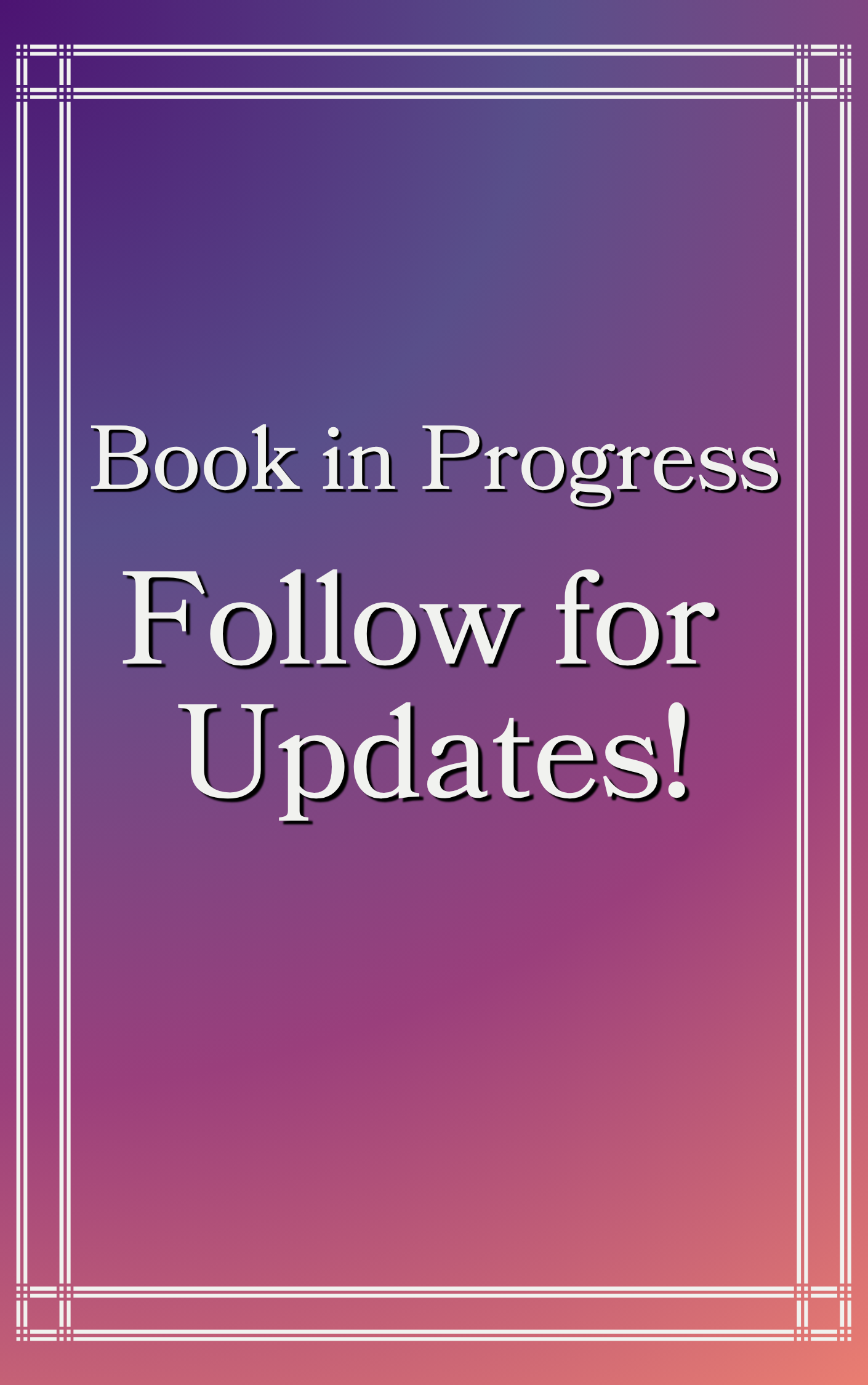 Stark placeholder cover says book in progress. follow for updates.