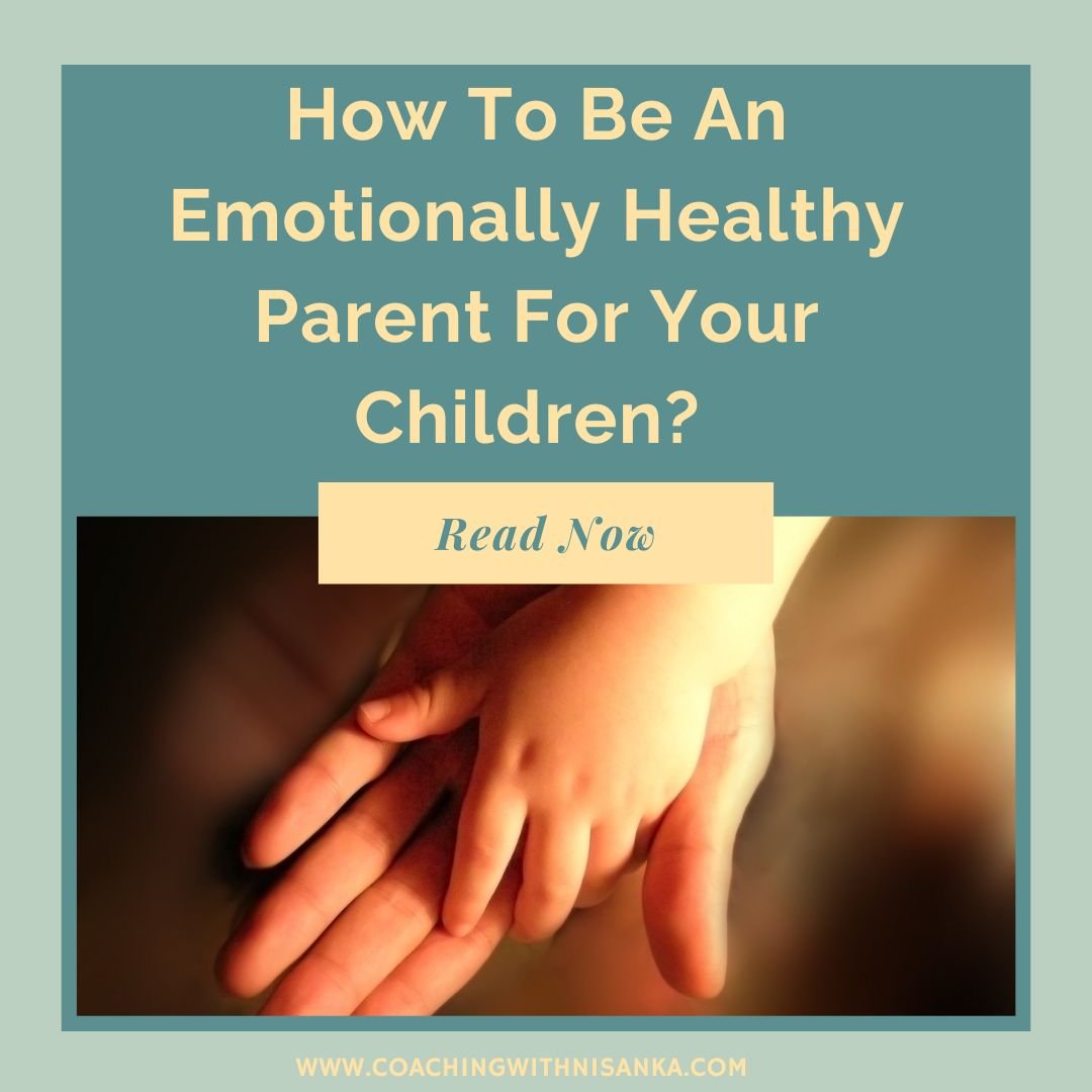 How To Be An Emotionally Healthy Parent For Your Children?