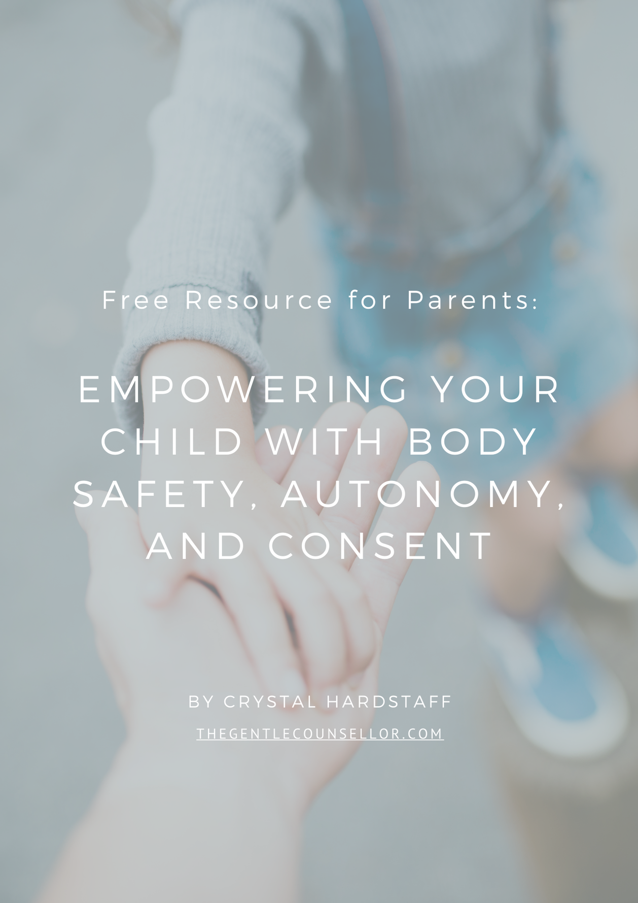 Free Resource for Parents on Child Safety, Body Autonomy, and Consent by Crystal Hardstaff 2024 The Gentle Counsellor