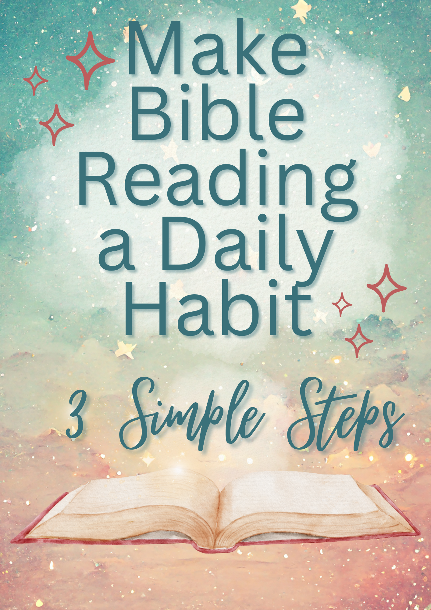 How to Make Bible Reading a Daily Habit – Free 3-Step GuideKimberley J ...