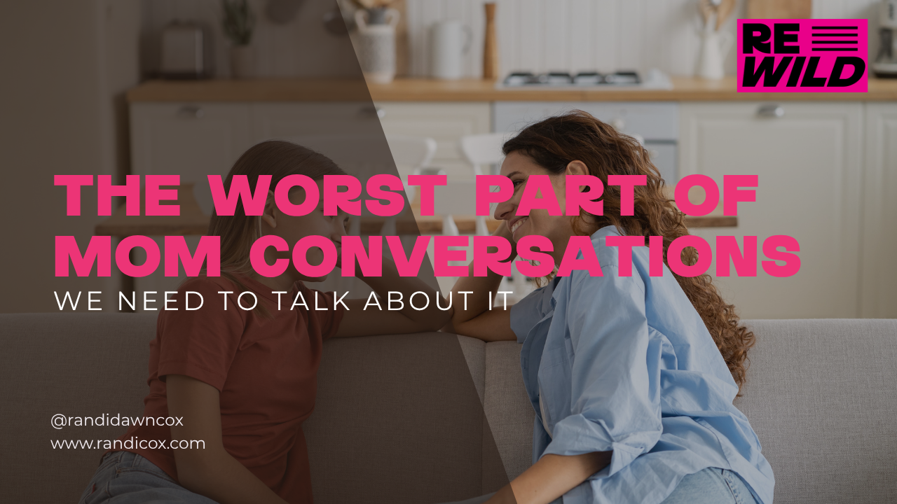 The Worst Part of Mom Conversations Lately (We Need to Talk About It)