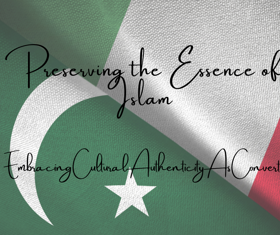 Preserving the Essence of Islam - Embracing Cultural Authenticity as Converts