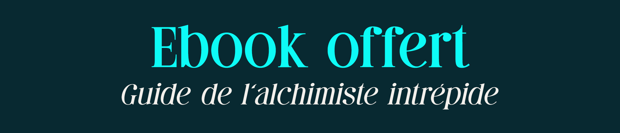 Ebook offert - Guide de l'alchimiste intrépide