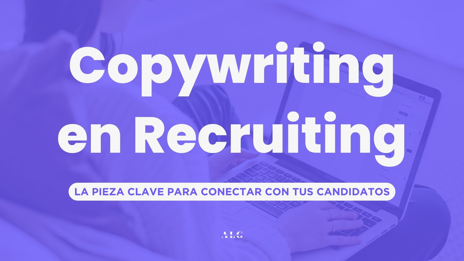 Copywriting: Una pieza clave en Recruiting