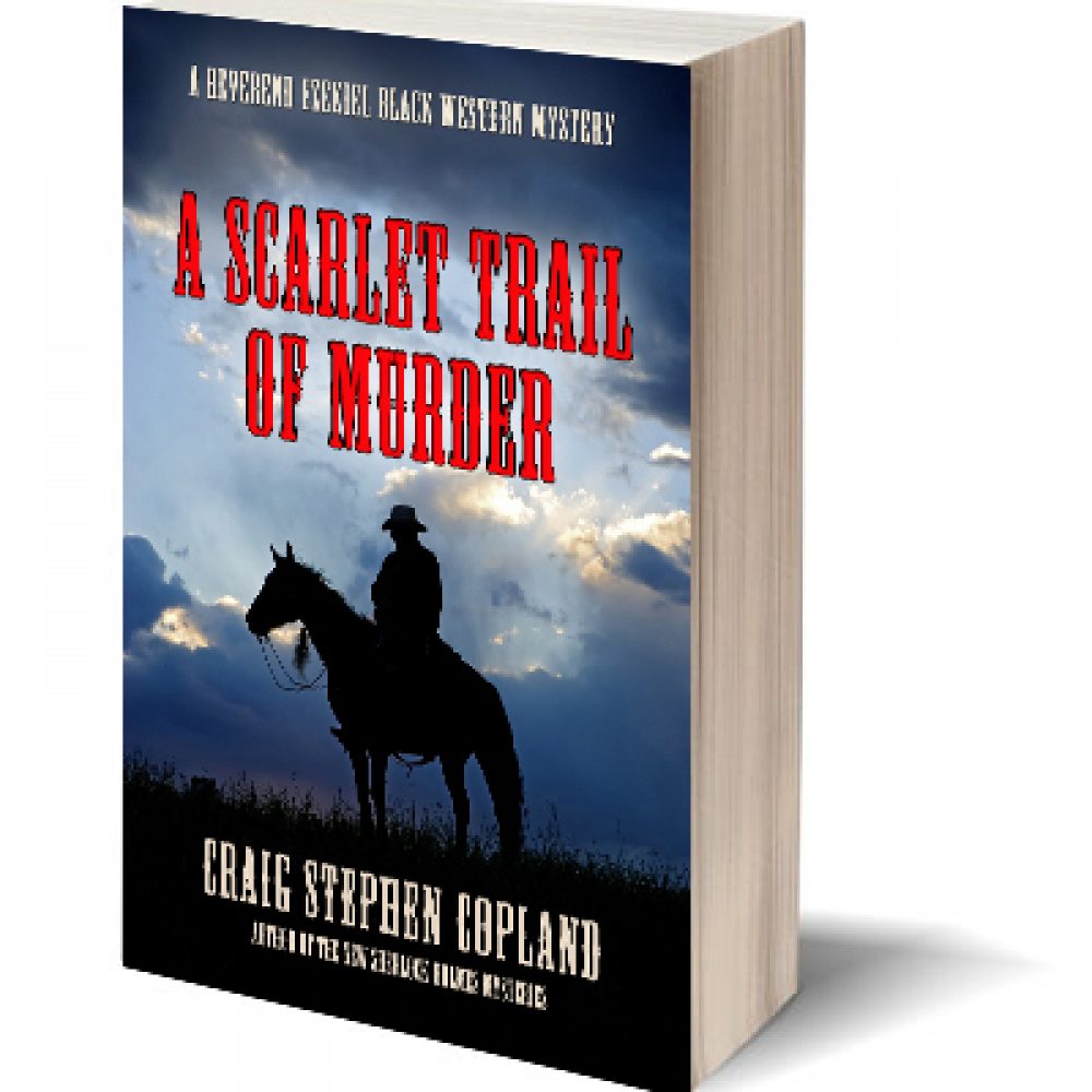 A Scarlet Trail of Murder: A Reverend Ezekiel Black Western Mystery (Reverend Ezekiel Black Western Mysteries Book 1)