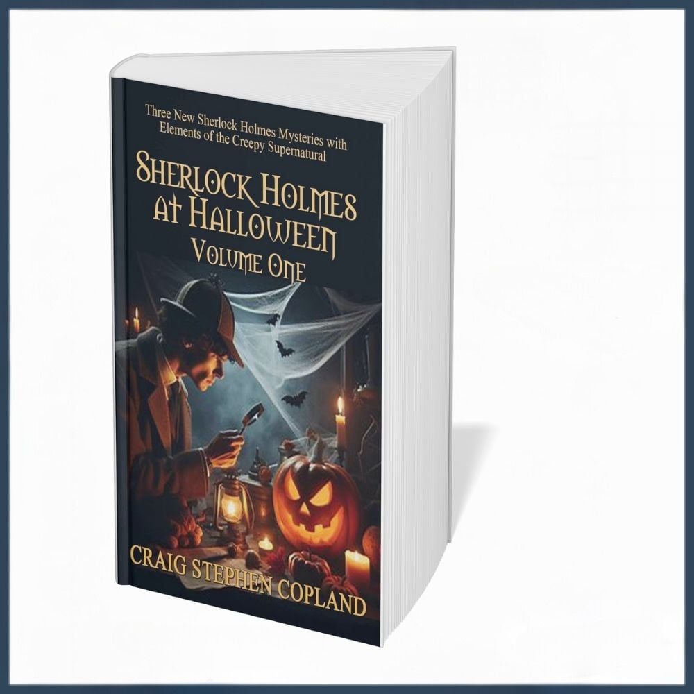 Sherlock Holmes at Halloween -- Volume One: Three New Sherlock Holmes Mysteries with Elements of the Creepy Supernatural