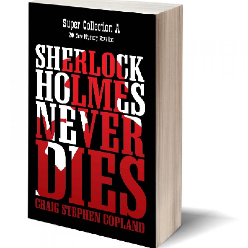 Sherlock Holmes Never Dies - Super Collection A: New Sherlock Holmes Mysteries