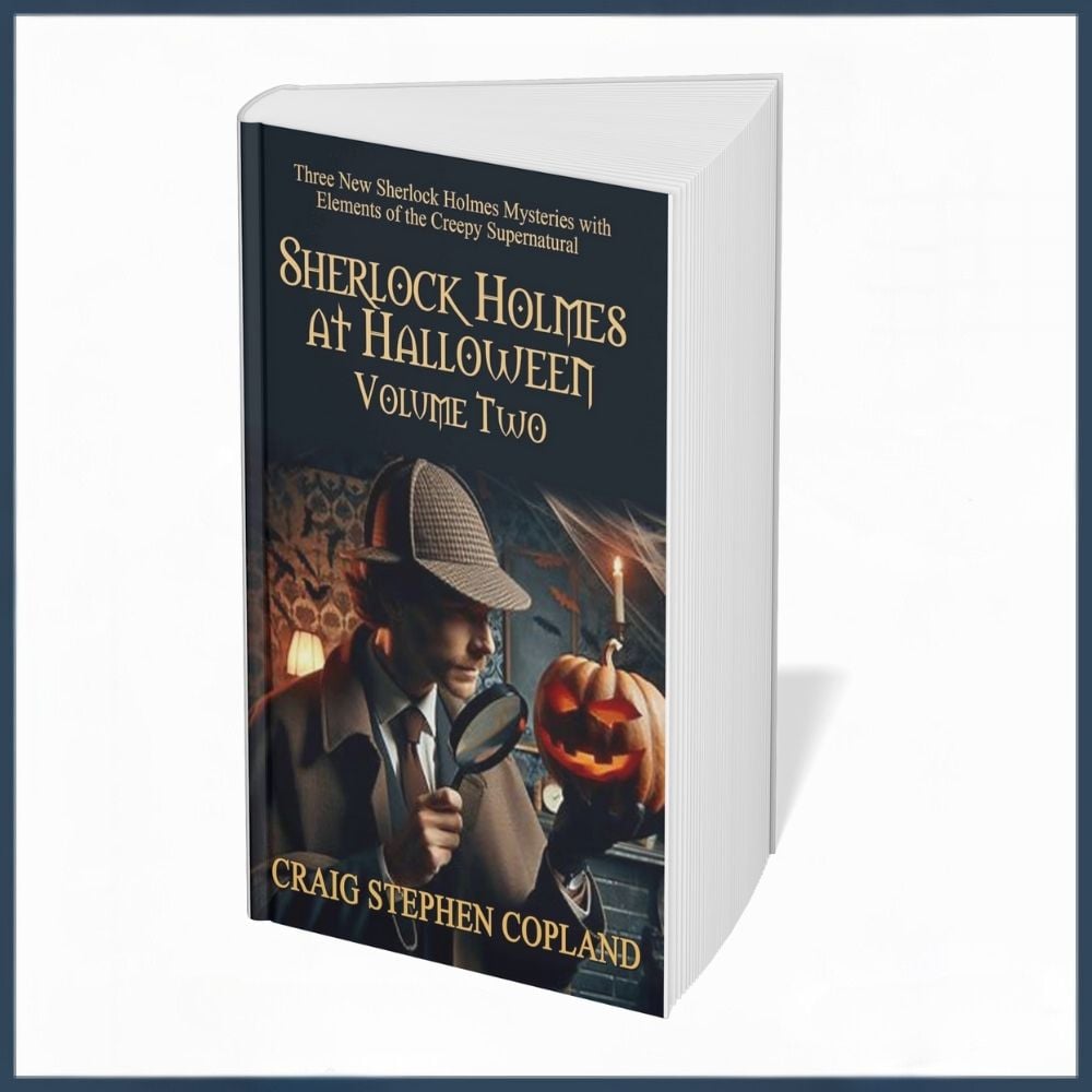 Sherlock Holmes at Halloween -- Volume Two: Three New Sherlock Holmes Mysteries with Elements of the Creepy Supernatural