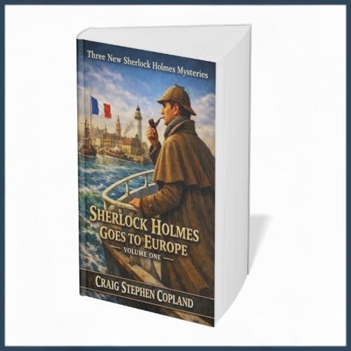 Sherlock Holmes Goes To Europe -- Volume One: Three new Sherlock Holmes books where our hero travels to the Continent
