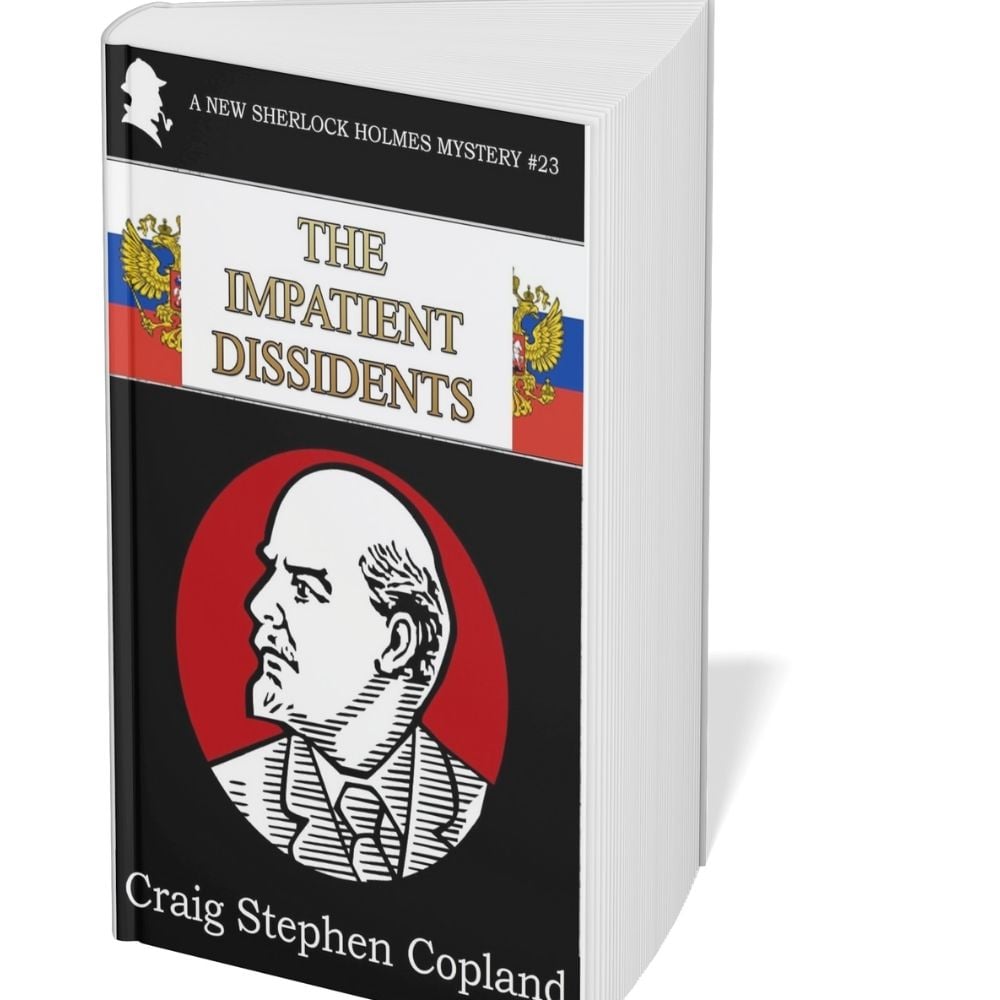 The Impatient Dissidents: A New Sherlock Holmes Mystery #23