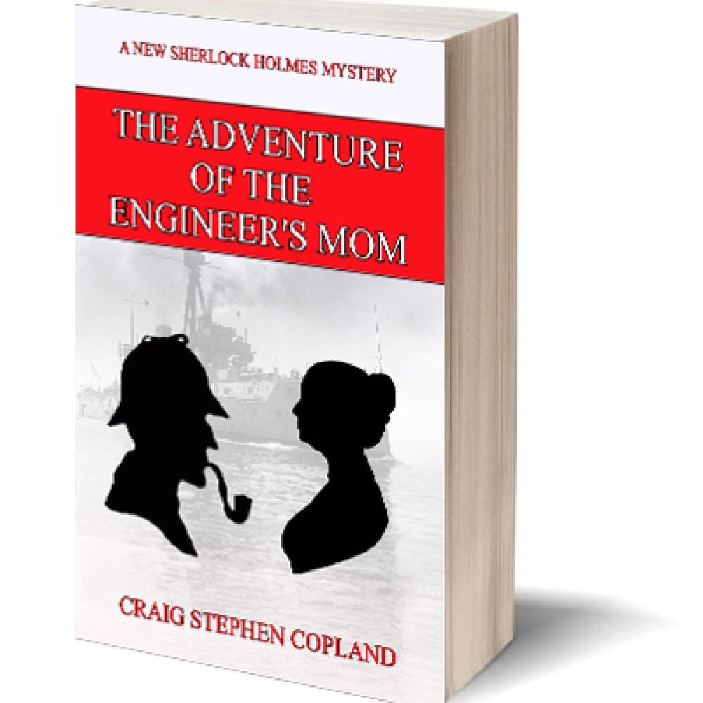 The Adventure of the Engineer's Mom: A New Sherlock Holmes Mystery #11