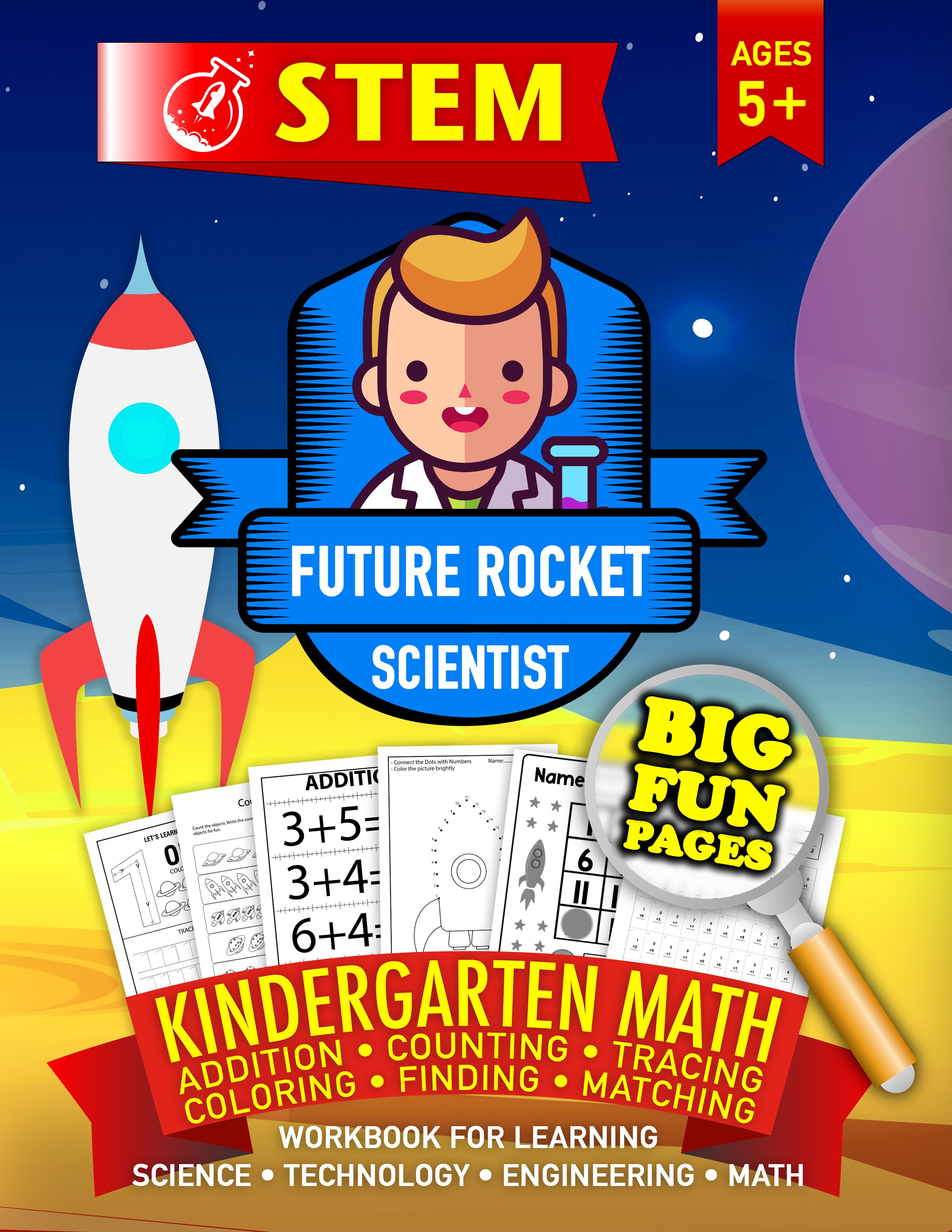 STEM Kindergarten Math Workbook • Addition • Counting • Tracing • Coloring • Finding • Matching: Space Science Technology Engineering Mathematics Ages 5+