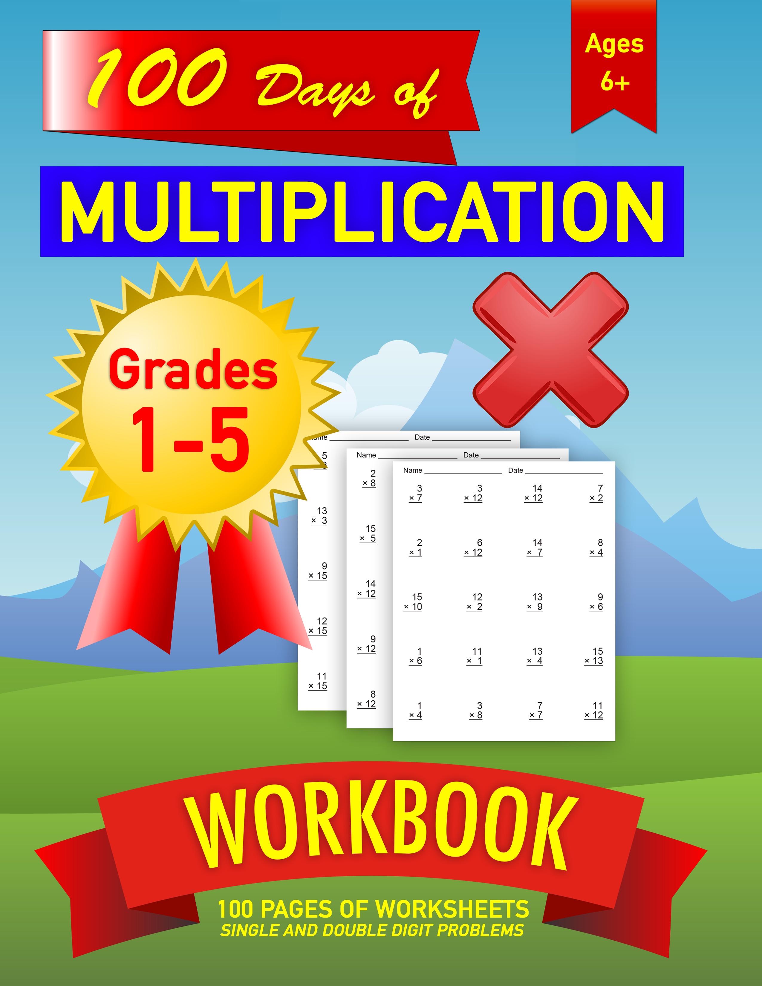 Multiplication Workbook - 100 days of Single and Double Digit Problems - Ages 6+ Grades 1-5: 100 Pages of Practice Worksheets for Students Learning Exercises Multiplication Workbooks