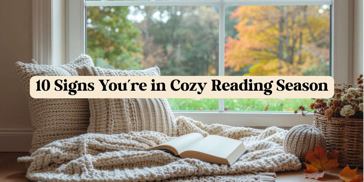 10 Signs You're in Cozy Reading Season