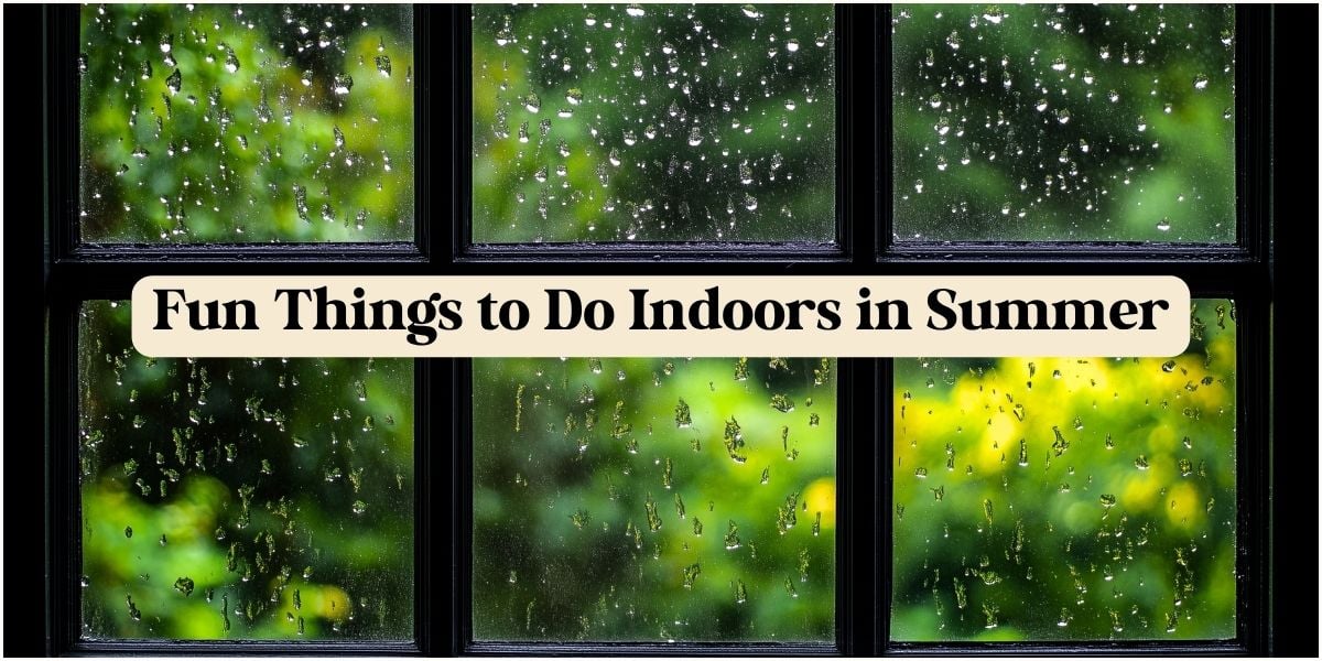 Fun Things to Do Indoors in Summer