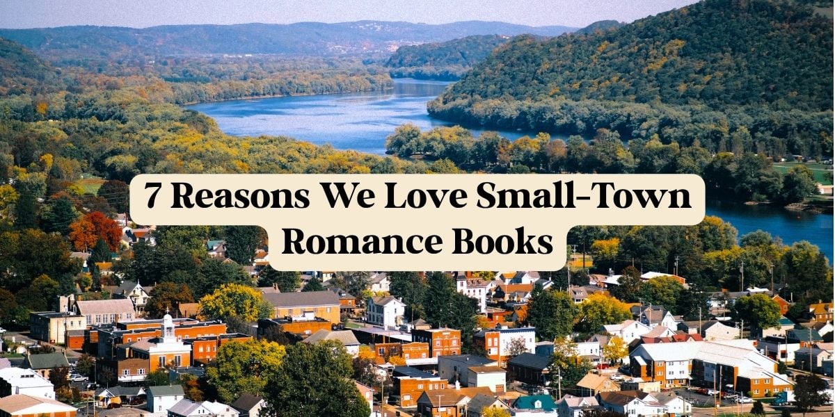 7 Reasons We Love Small-Town Romance Books