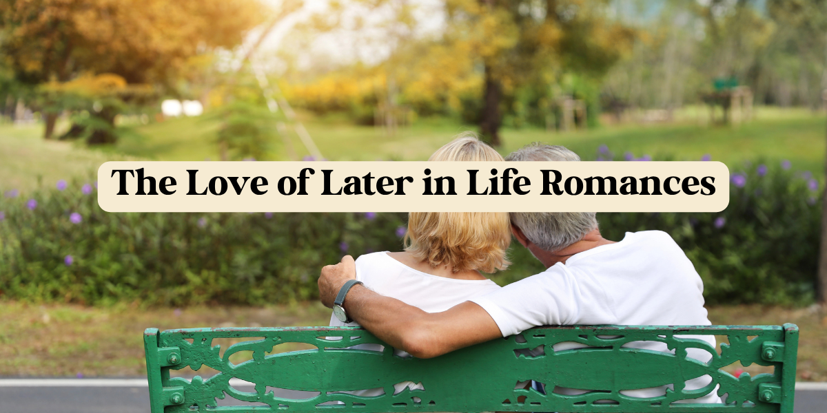 The Love of Later in Life Romances