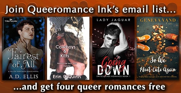 promotional image for the queer romance ink newsletter giveaway book bundle. The books pictured are Fairest of All by A.D. Ellis, Cowboys & Kilts by Erin O'Quinn, Going Down by Lady Jaguar, and So We Meet-Cute Again by Geneva Vand.