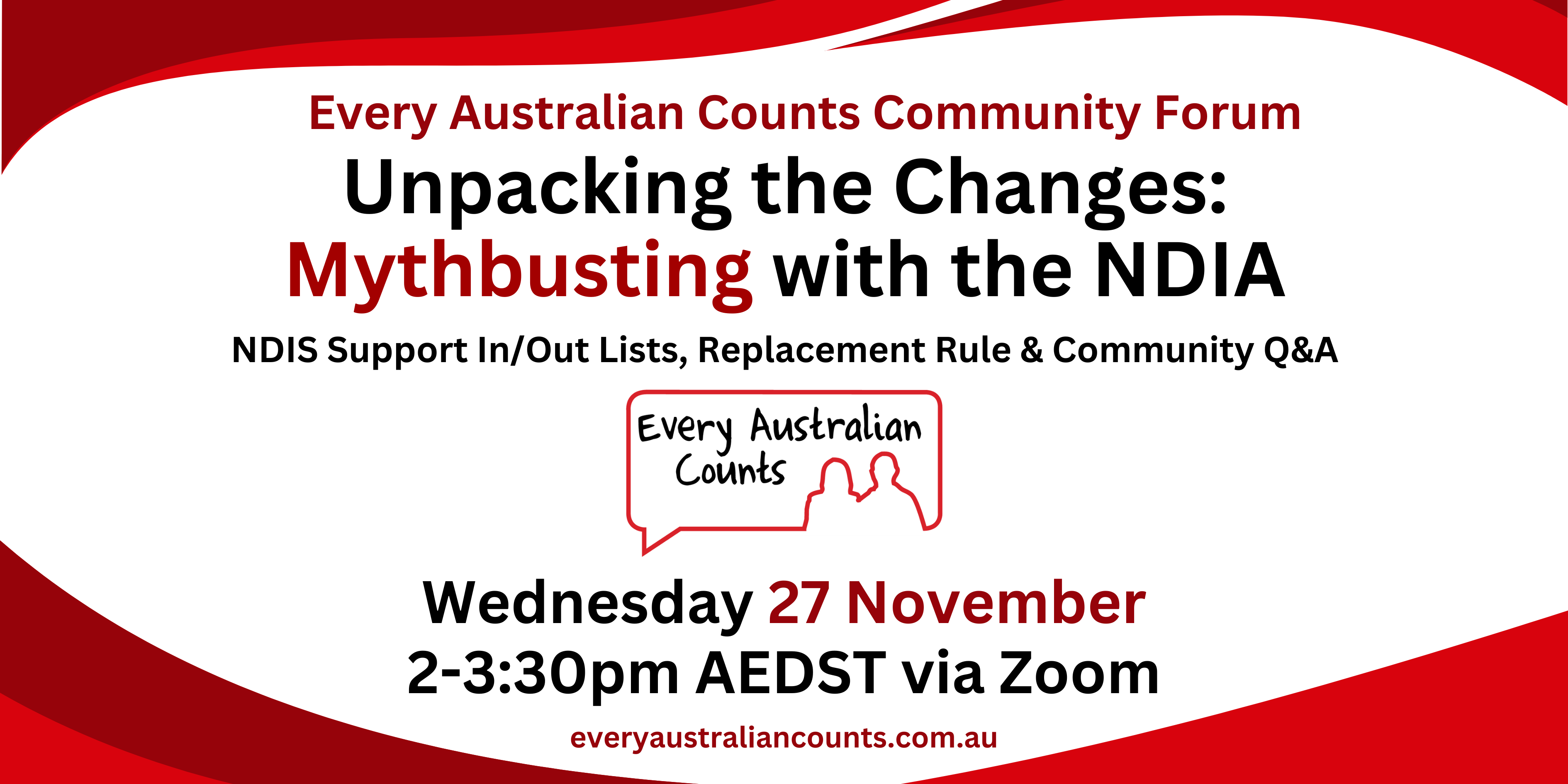 EAC Community Forum. Unpacking the changes: Mythbusting with the NDIA. NDIS Support In/Out lists, replacement rule and community Q&A. Wednesday 27 ovember 2-3:30pm AEDST via Zoom.