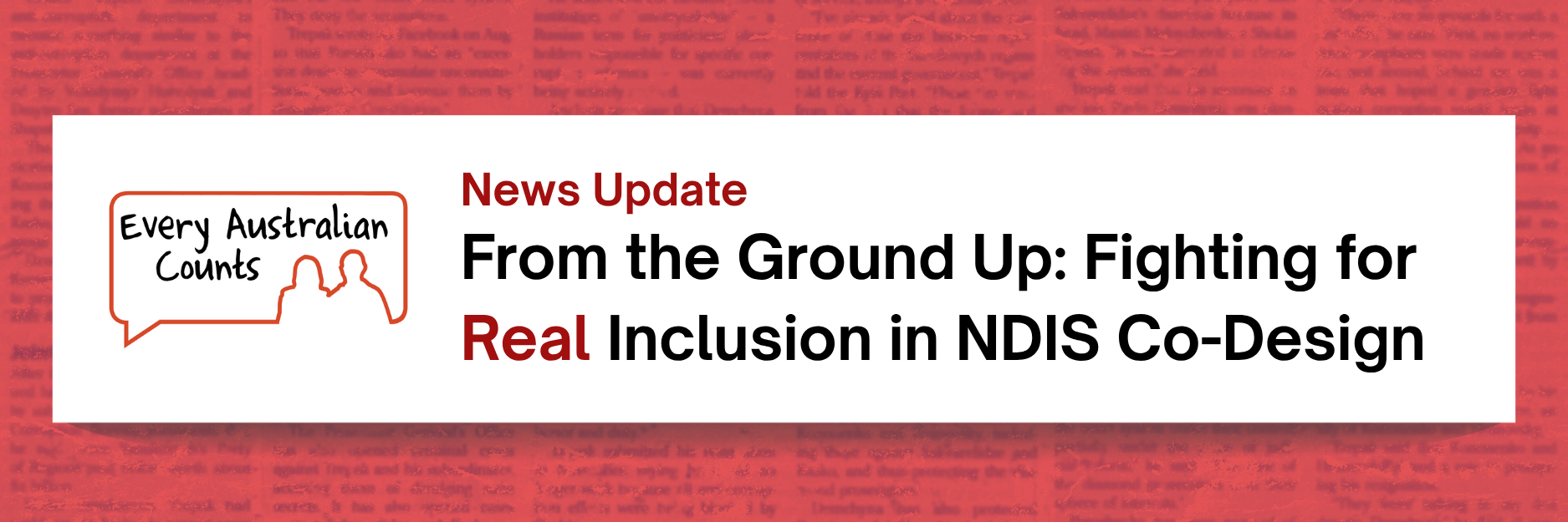 Red background with newspaper text effect. A white box displays the Every Australian Counts logo and the headline: 
