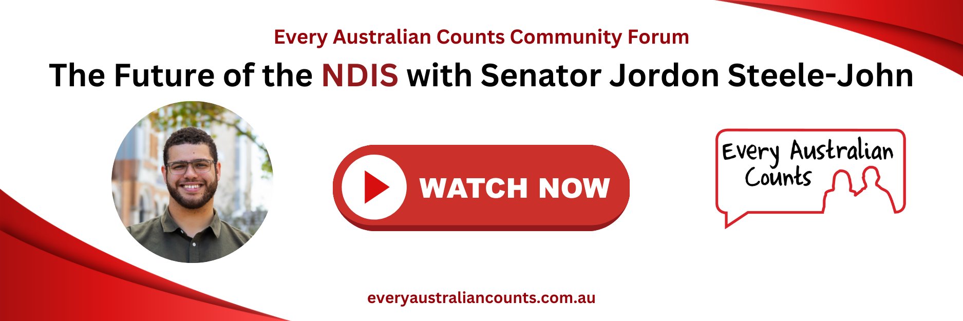 Promotional banner for the Every Australian Counts community forum titled “The Future of the NDIS with Senator Jordon Steele-John.” Includes a headshot of Senator Steele-John and a red play button that says “Watch Now.” EAC logo appears on the right.