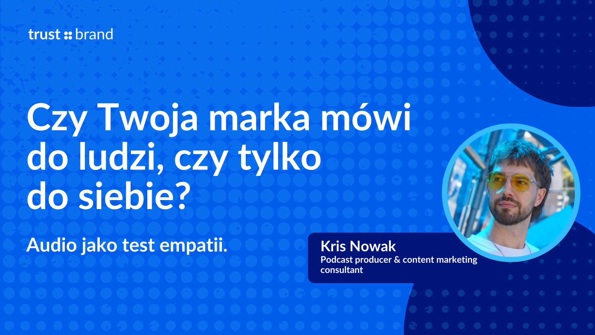 Czy Twoja marka mówi do ludzi, czy tylko  do siebie?