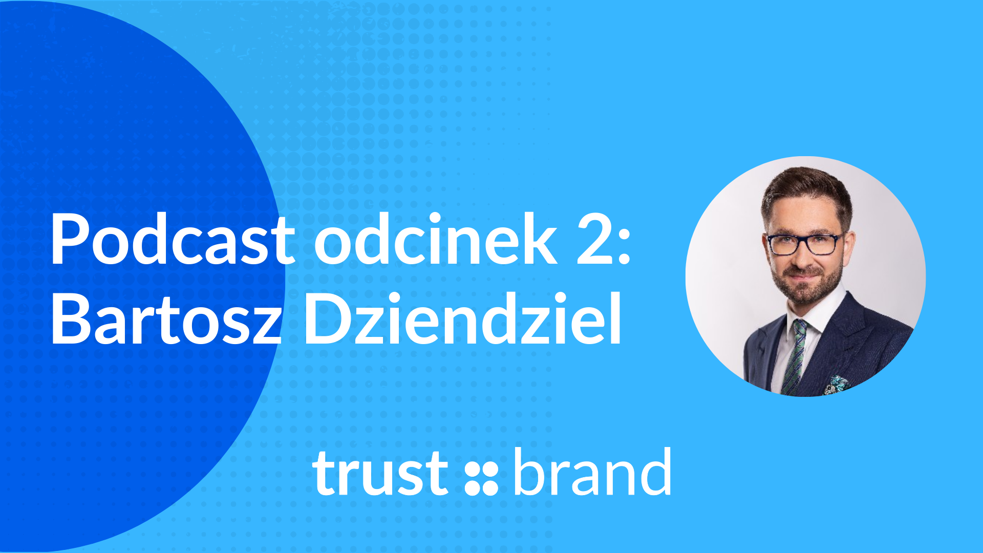 Podcast odcinek 2: Bartosz Dziendziel