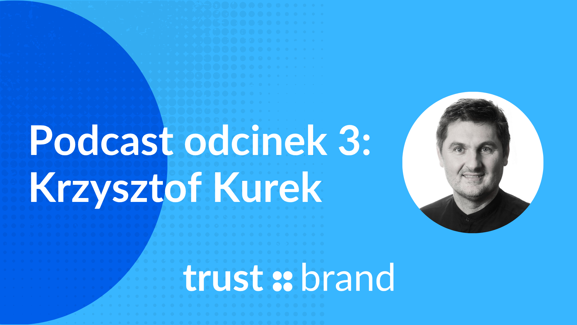 Podcast #3: Krzysztof Kurek