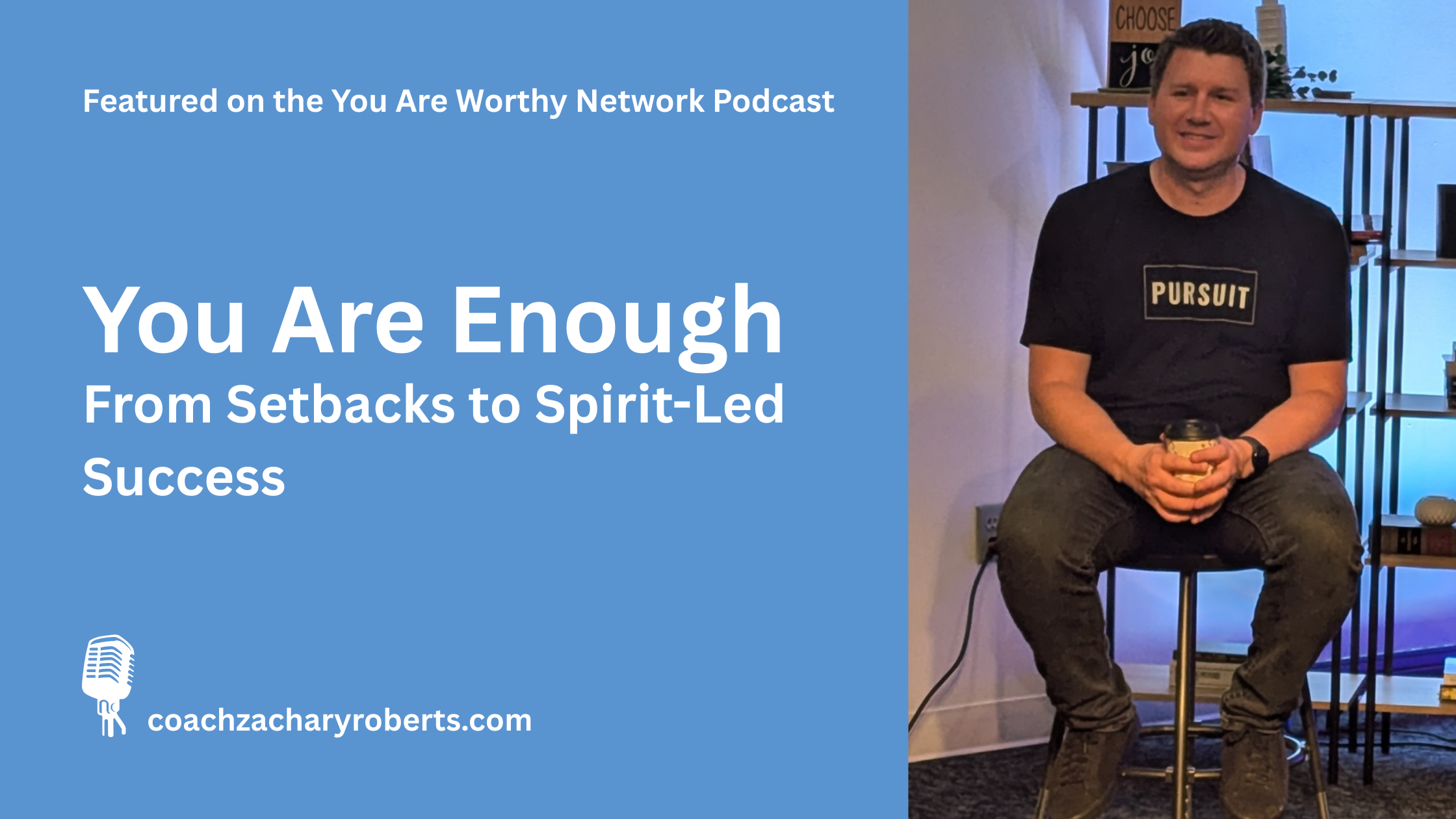 From Setbacks to Spirit-Led Success: My Journey on the You Are Worthy Network