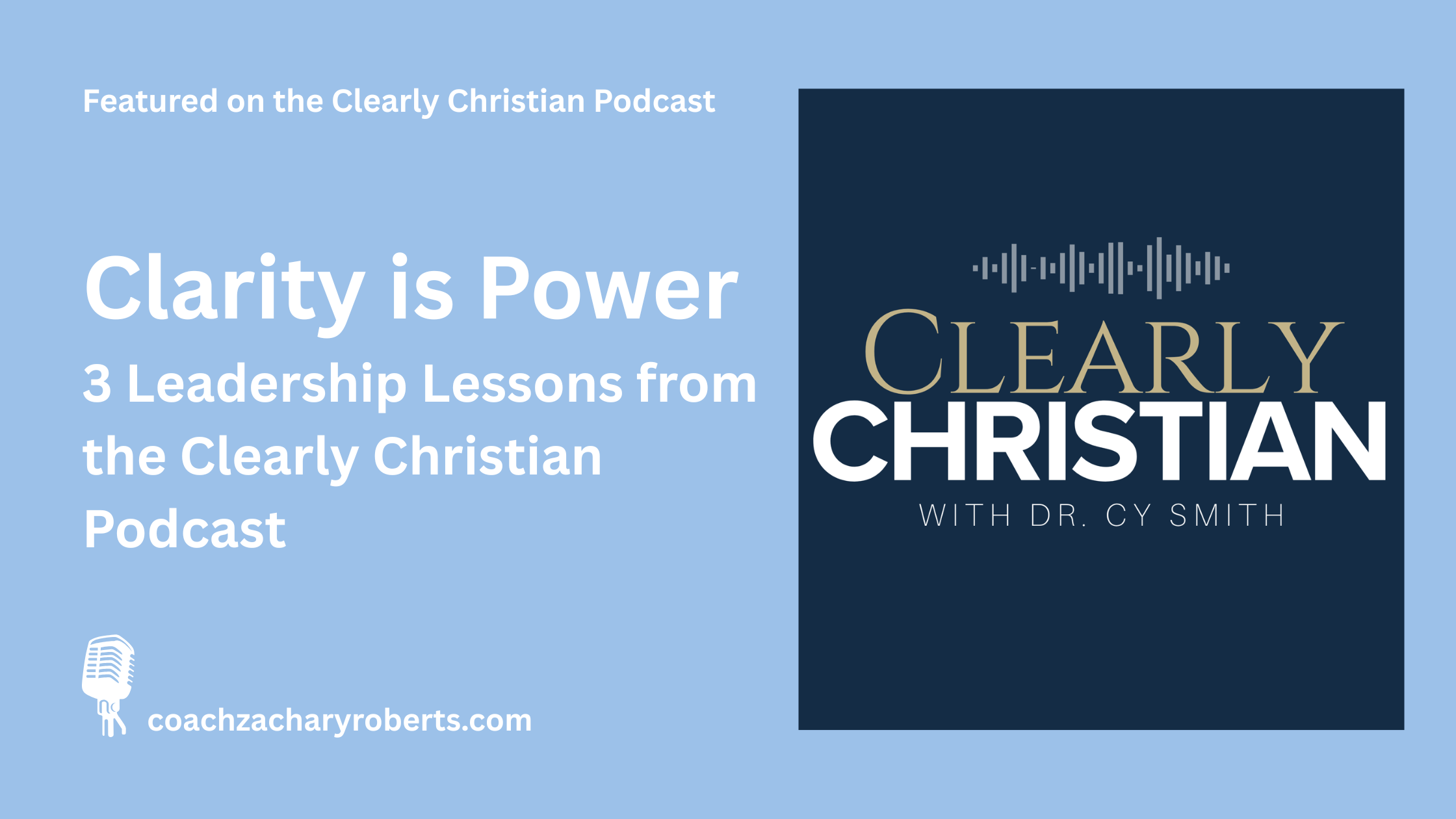 Clarity is Power: 3 Leadership Lessons from the Clearly Christian Podcast