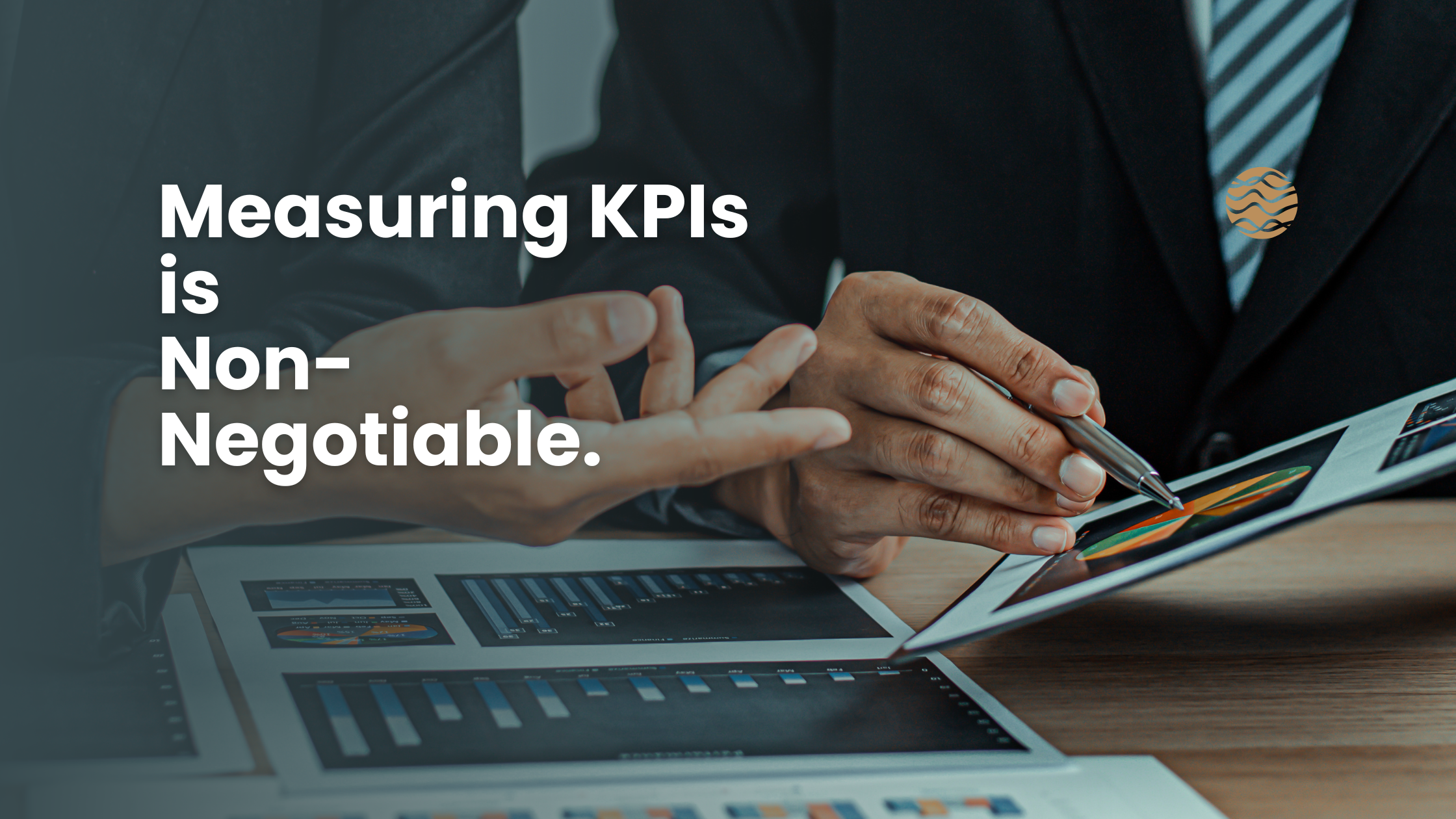 Measuring KPIs is Non-Negotiable