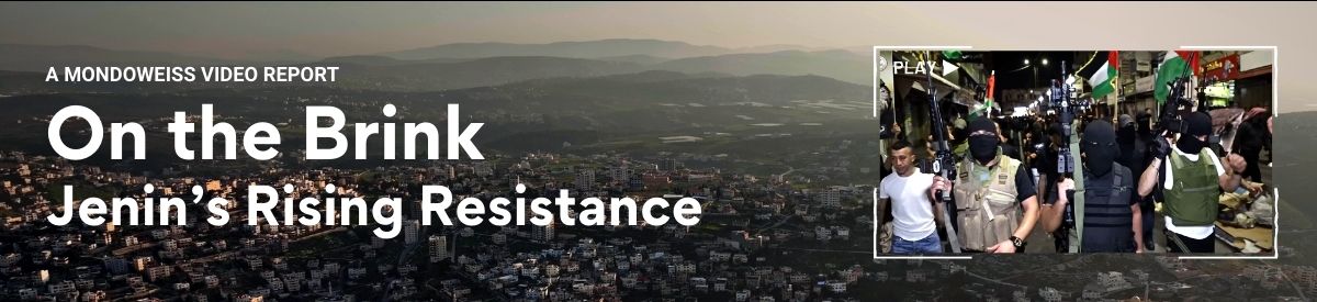 An advertisement for Mondoweiss's new in-depth video report titled, On The Brink: Jenin's Rising Resistance. It features an aerial photo of Jenin with the mountains in the background. On the right hand side is an image from the video of Palestinian resistance fighters marching through the city.