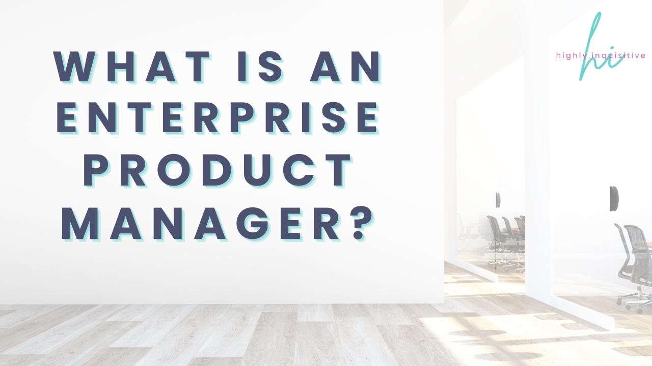 Role of an Enterprise Product Manager