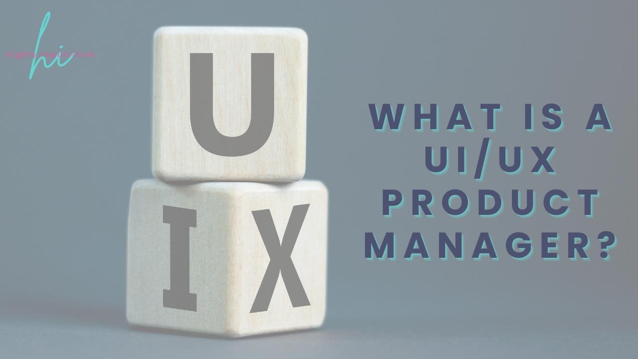 Role of a UX/UI Product Manager