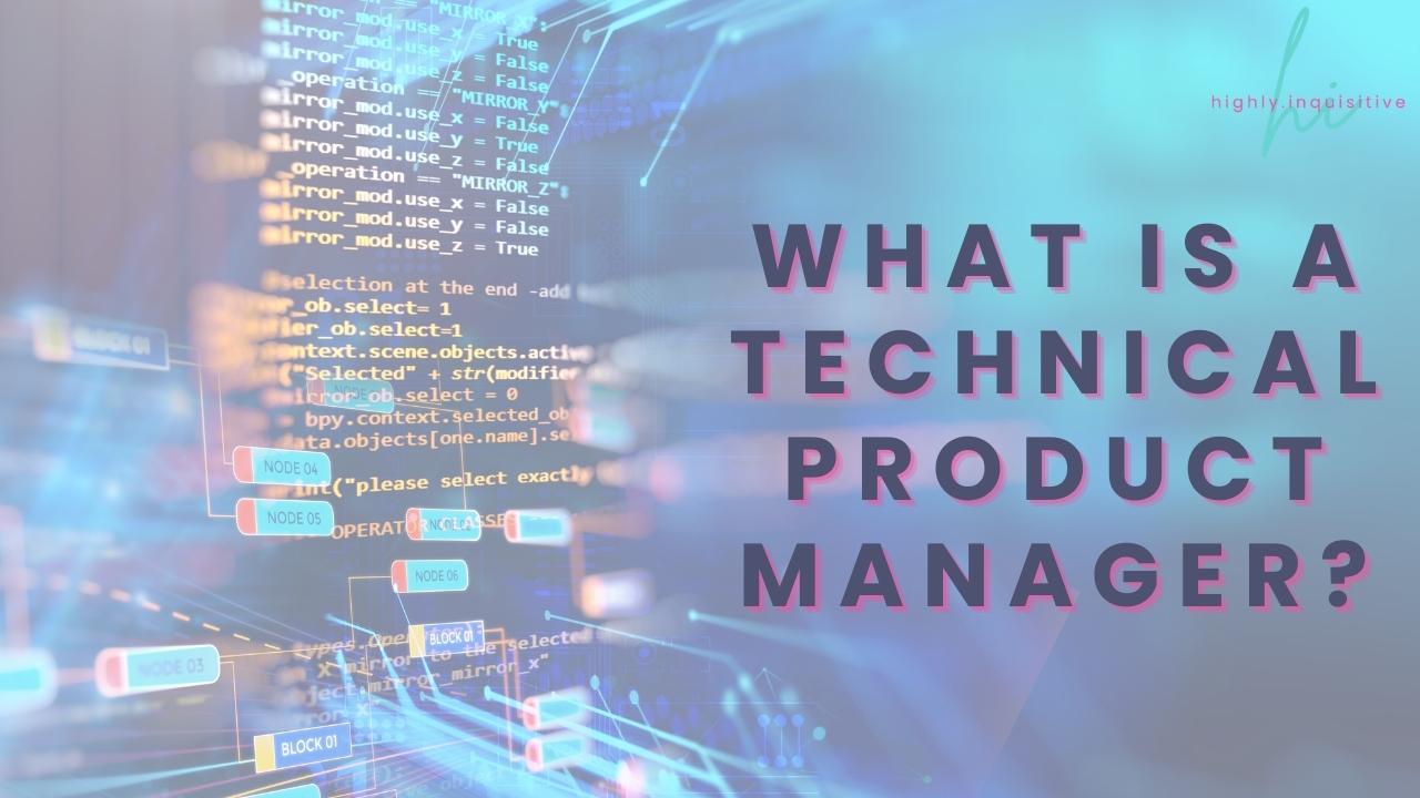 Demystifying the Role of a Technical Product Manager