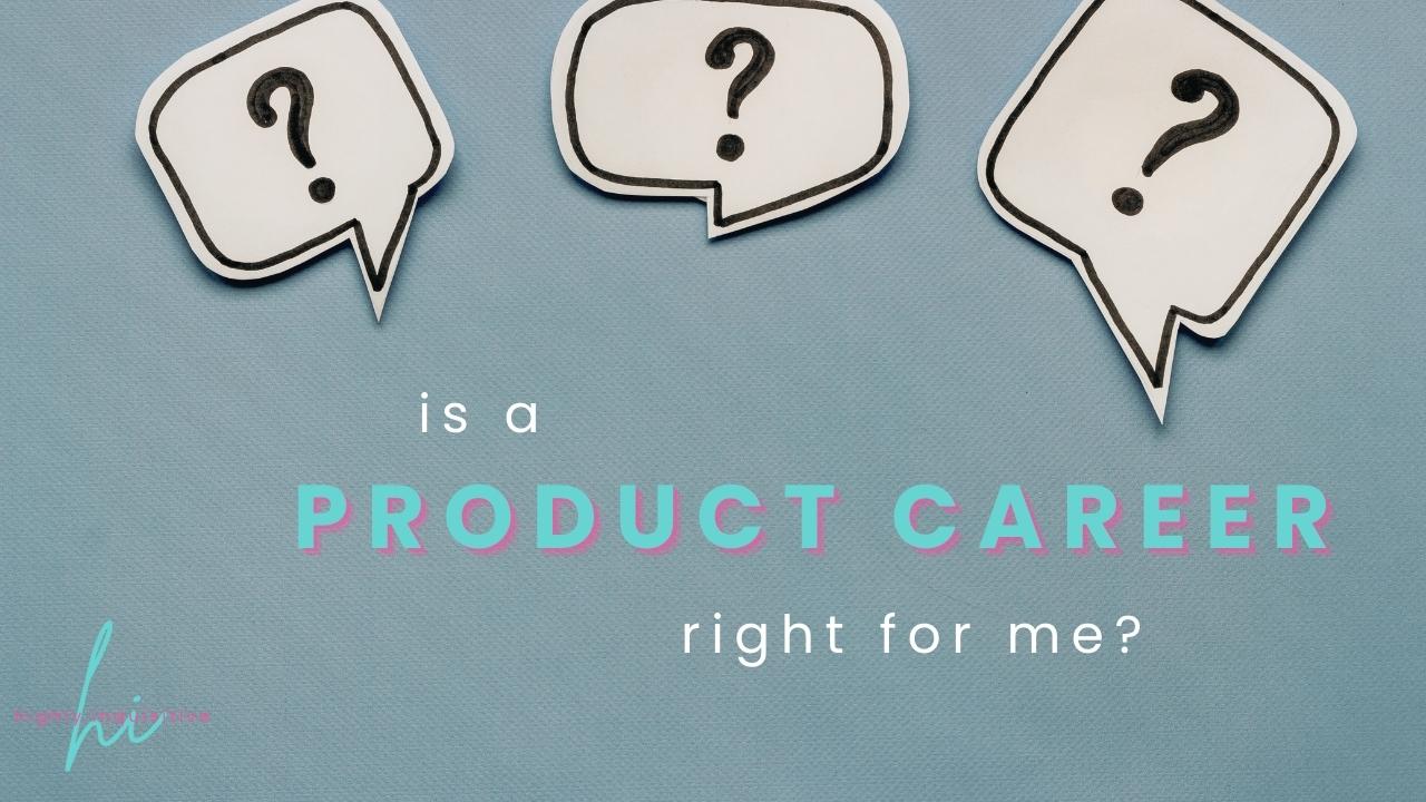 Is a Product Career Right for Me?