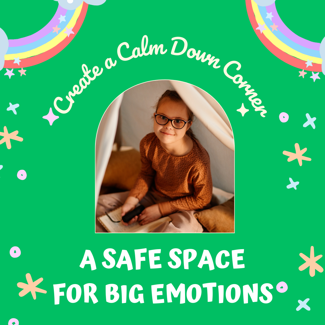 How to Create a Calm Down Corner: A Safe Space for Big Emotions