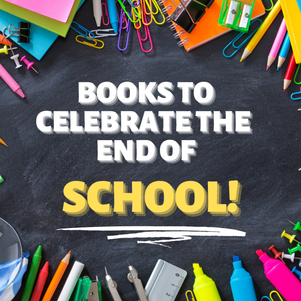 Celebrate the End of the School Year with These Charming Children's Books!