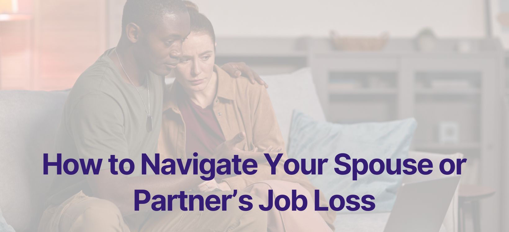 How to Navigate Your Spouse or Partner’s Job Loss