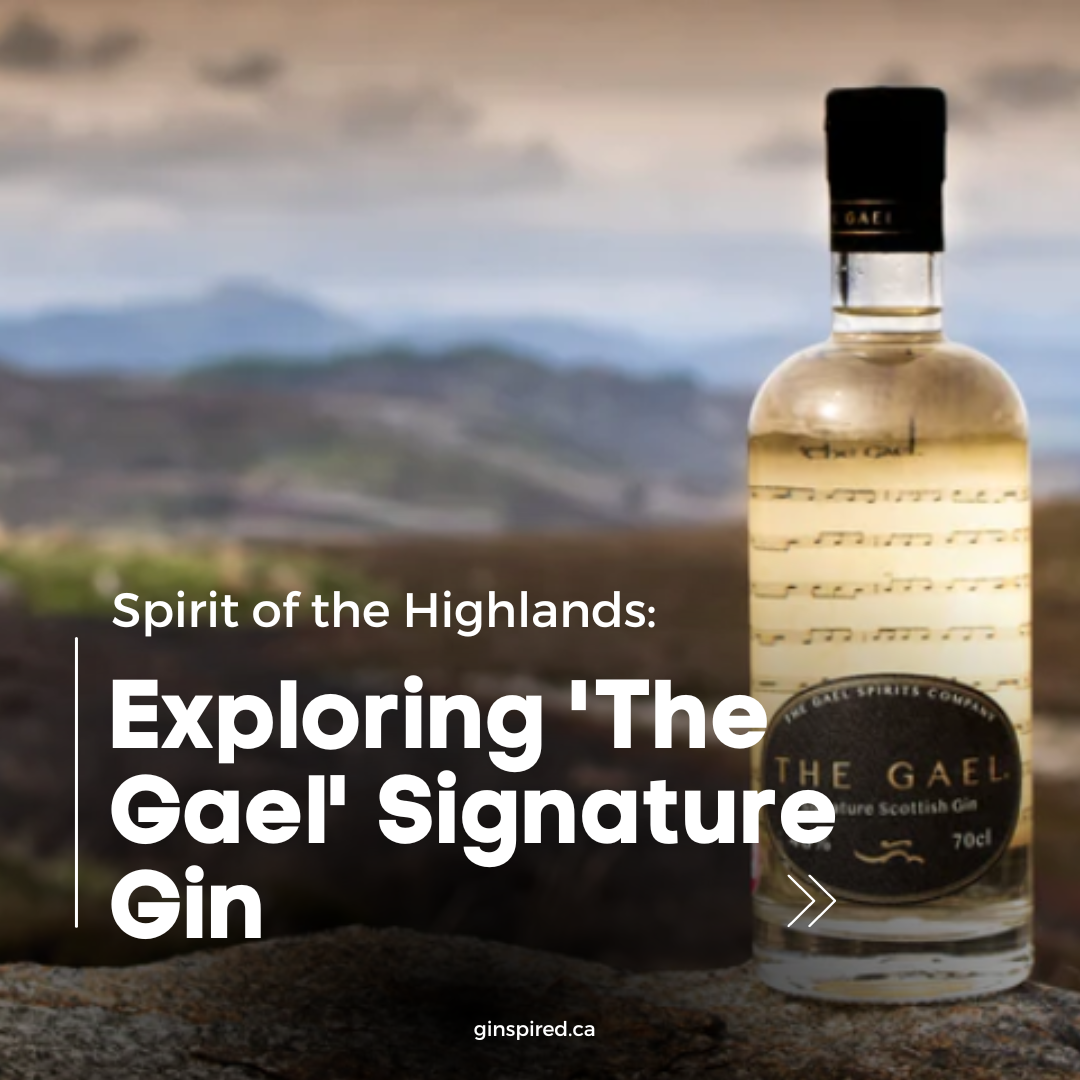 Spirit of the Highlands: Exploring 'The Gael' Signature Gin